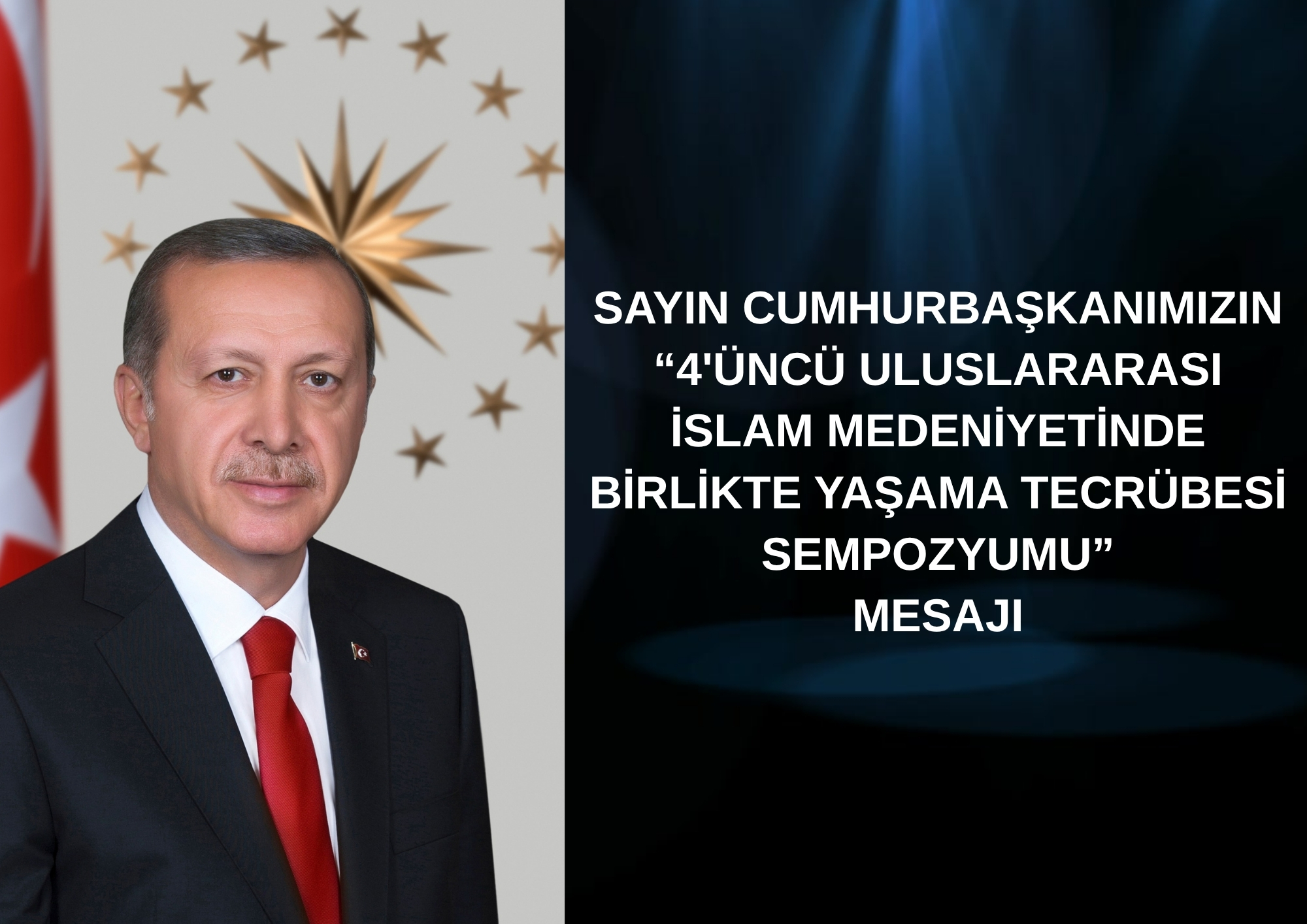 Sayın Cumhurbaşkanımızın “4’üncü Uluslararası İslam Medeniyetinde Birlikte Yaşama Tecrübesi Sempozyumu” Mesajı